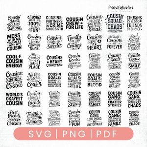 May include: A digital download graphic featuring various text designs related to cousins. The designs include phrases like "Cousin Gang," "Cousin Goals," and "Cousins by Blood." The color scheme is primarily black and white, with a few designs in a handwritten style.
