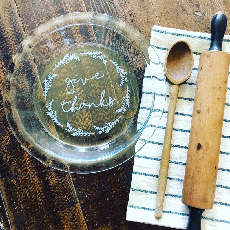 Give Thanks Pie Dish Pie Dish Free Shipping Engraved Pie Dish Gifts For Her Custom Engraved Pie Dish Baking Gift