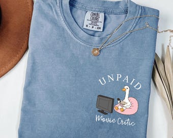 Comfort Colors® Unpaid Movie Critic Shirt, Silly Goose Movie Critic Tee, Funny Film Student Gift, Movie Night Popcorn Top, Cinephile Humor