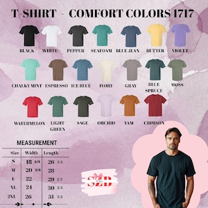 May include: A variety of Comfort Colors 1717 t-shirts in various colors, including black, white, and blue jean. The image also displays a size chart with measurements in inches for sizes S to 2XL. The text "T-SHIRT - COMFORT COLORS 1717" is at the top.