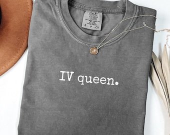 IV Queen Shirt Infusion Nurse Gift Funny IV Specialist Tee Comfort Colors