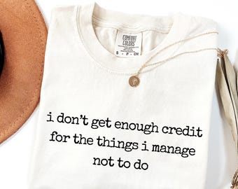 Colores de confort No recibo suficiente crédito por las cosas que no logro decir, Camiseta sarcástica, Camiseta de humor para adultos, Camiseta de persona habladora