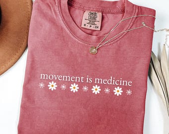 Comfort Colors Movement Is Medicine Shirt, Physical Therapy PT Apparel, Therapist Floral Gift Grad