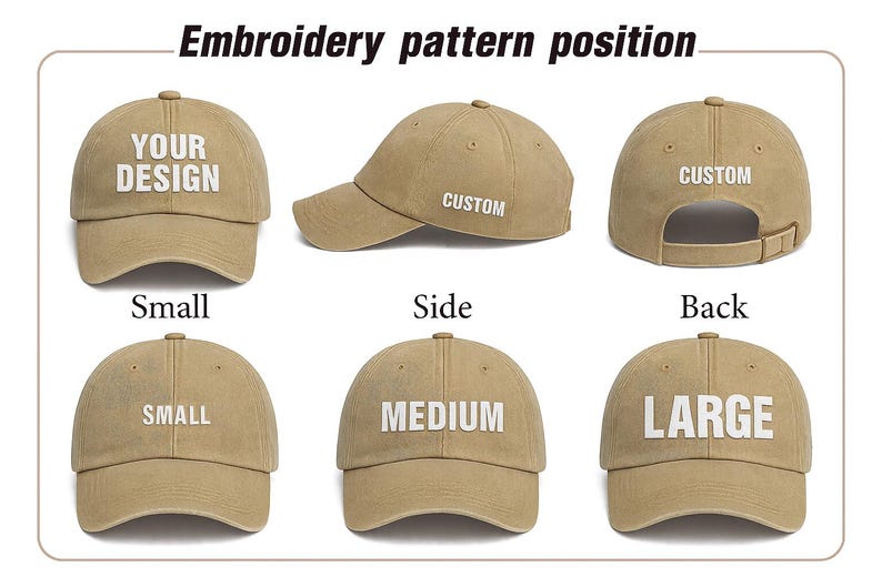 May include: A tan baseball cap with white text that says "YOUR DESIGN", "CUSTOM", "SMALL", "MEDIUM", and "LARGE" in different positions. The image shows the embroidery pattern position on the cap.