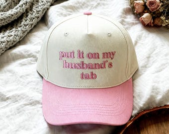 Put It On My Husband's Tab Embroidered Hat, Two Tone Hat, Husband Trucker Hat, Sarcastic Gift for Wife, Funny Women's Hat