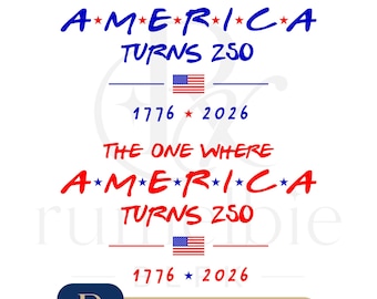 The One Where America Turns 250 PNG SVG, USA 250 Design, America Anniversary, 1776 2026 Digital File