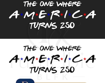 The One Where America Turns 250 PNG SVG, America 250 Design, 1776 2026 USA, Fourth of July Digital Download