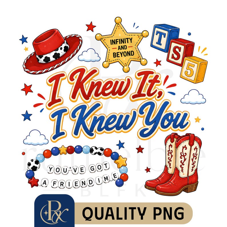May include: A digital graphic featuring a red cowboy hat, a yellow sheriff badge with the text Infinity and Beyond, three alphabet blocks labeled T, S, and 5, red cowboy boots, and a beaded bracelet with the text You've Got A Friend In Me.