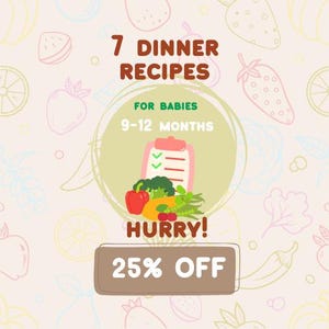 7 Baby Food Recipes (9-12 Months): Healthy Meals, Starting Solids (PDF Download)