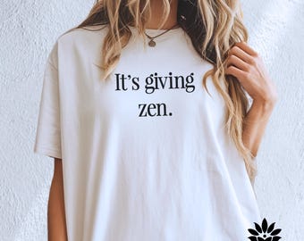 It's Giving Zen T-Shirt - Bella Canvas 3001, Aesthetic Tee, Self Love, Meditation, Spiritual Awakening, Positive Quote Shirt, Yoga Gift
