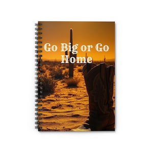 Cowboy Spirit Spiral Notebook - Go Big or Go Home