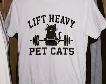 Lift Heavy Pet Cats Shirt | Funny Gym Cat T-Shirt | Cat Lover Weightlifting Tee | Funny Fitness Gift