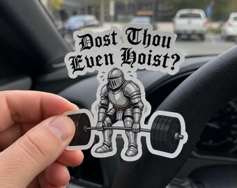 Dost Thou Even Hoist Knight Sticker | Medieval Gym Meme Decal, Powerlifting Laptop Vinyl