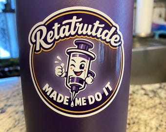 Retatrutide Made Me Do It Sticker | Funny Peptide Vinyl Sticker, GLP-1 Humor Gift