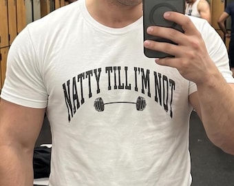 Natty Till I'm Not Funny Gym Shirt, Natural Bodybuilder Meme Tee, Lifting Gift