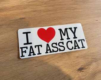 I Love My Fat Ass Cat Sticker | Funny Cat Lover Decal | Chubby Cat Meme Sticker | Waterproof Water Bottle Sticker