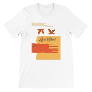 Life Is Short Crewneck T-Shirt: Bella + Canvas 3001 Unisex Tee