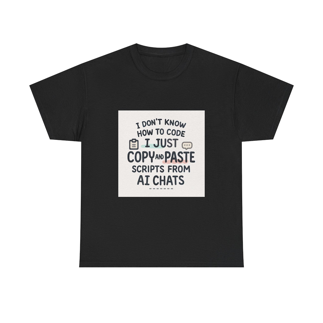 Funny AI Chat Script Copy Paste Unisex Tee, Humor Shirt, Gift for ...