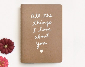 Valentines Day Gift, Screen Printed by Hand, Mini 5.5 x 3.9" All the Things I Love About You Journal Notebook Eco Friendly