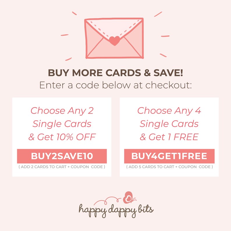 May include: A promotional graphic with a pink background. It features a pink envelope illustration and text that reads "BUY MORE CARDS & SAVE!" and "Choose Any 2 Single Cards & Get 10% OFF" with the code BUY2SAVE10. Also, "Choose Any 4 Single Cards & Get 1 FREE" with the code BUY4GET1FREE.