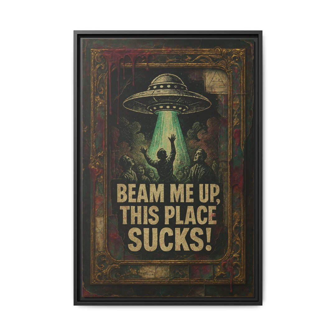 Beam Me up This Place Sucks Poster Matte Canvas - Etsy