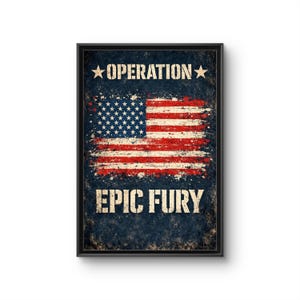 May include: Framed print featuring a distressed American flag design. The flag is rendered in red, white, and blue with the words "OPERATION" and "EPIC FURY" in bold, white text. The print has a vintage, patriotic aesthetic.