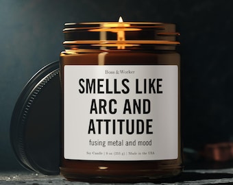Arc and Attitude Candle for Welder, Metal Fabricator, Blacksmith (4oz/9oz)