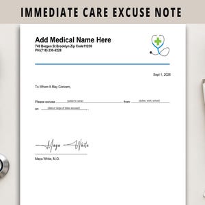 May include: A white medical excuse note template featuring the text IMMEDIATE CARE EXCUSE NOTE, a stethoscope icon with a green cross, and fields for patient name, duties, and dates. The document is signed by Maya White, M.O. with a blue line accent.