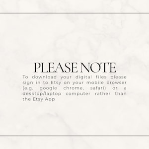 May include: A white background with a black border and text that reads "PLEASE NOTE". The text provides instructions for downloading digital files from Etsy, advising users to sign in on a mobile browser or desktop/laptop computer.