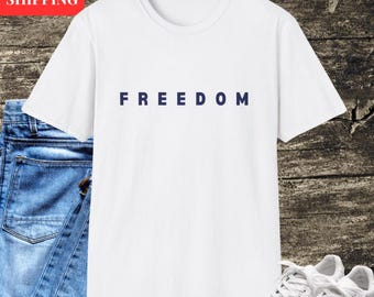 Freedom Shirt, Patriotic Shirt, Freedom t shirt, Shirt Freedom, Memorial gift, Patriotic gift,