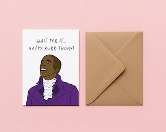 PRINTABLE GREETING CARD -  Hamilton Aaron Burr Wait For it Musical Leslie Odom Jr musical birthday card