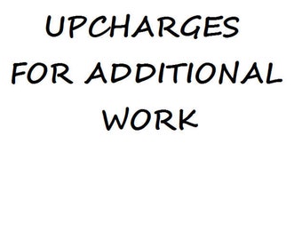 Up Charges for additional work