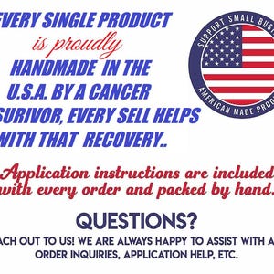 Puede incluir: Fondo blanco con texto en azul y rojo. El texto dice: "EVERY SINGLE PRODUCT is proudly HANDMADE IN THE U.S.A. BY A CANCER SURIVOR, EVERY SELL HELPS WITH THAT RECOVERY." Incluye un gr&aacute;fico circular con la bandera estadounidense y las palabras "SUPPORT SMALL BUSINESS" y "AMERICAN MADE PRODUCT".