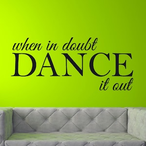 When In Doubt Dance It Out Wall Decal - Dance Wall Decal Decor - Vinyl Wall Decal - WD0380
