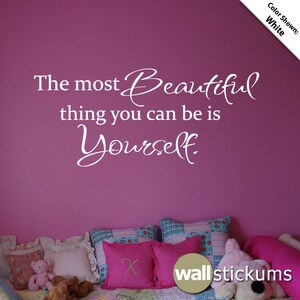 The Most Beautiful Thing You Can Be Is Yourself Vinyl Wall Art Decal Sticker Wall Decor Girls Decor WD0023 image 1