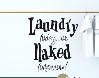 Laundry Today or Naked Tomorrow - Wall Decal - WD0151