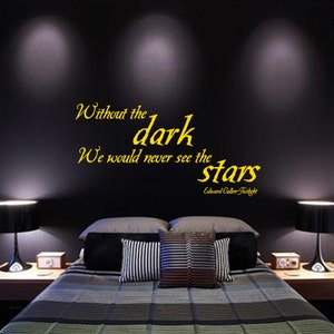 Wall Decal - Twilight Quote Without the dark we would never see the stars Tween, Teen, Girls Vinyl Wall Art Decal Wall Decor - WD0281