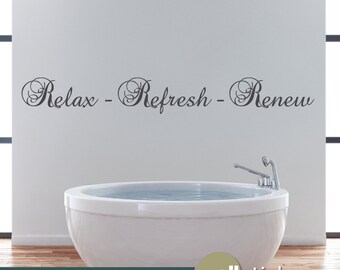 Wall Decal - Relax Refresh Renew Removable Vinyl Wall Art Quote Sticker - Wall Decor - Bathroom Decor -  WD0322