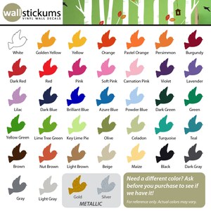 May include: A chart of 25 different colors, each represented by a bird silhouette. The colors are labeled with their names, including white, yellow, orange, red, pink, blue, green, brown, gray, gold, and silver. The chart also includes the text "wallstickums VINYL WALL DECALS" and "METALLIC".