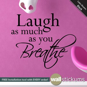 Wall Decal: Laugh as Much as you Breathe Wall Quote - Bedroom, Living Room Wall Decor