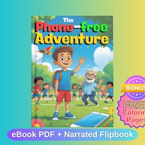 May include: A children's book cover titled "The Phone-free Adventure" features a young boy waving, with a group of children and an older man in the background. A smartphone is on the ground. The cover also includes a bonus offer for free coloring pages.