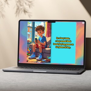 May include: A laptop screen displays an illustration of a boy using a smartphone. The text on the screen reads, "In a busy town, a boy named Noah loved playing games on his phone all day."
