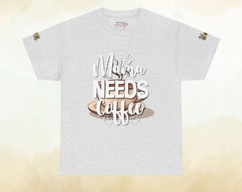 Funny Coffee Lover Tee - "Mama Needs Coffee" Unisex Heavy Cotton T-Shirt