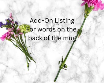 ADD-ON for the back of Mug i.e. small note, quote, or scripture