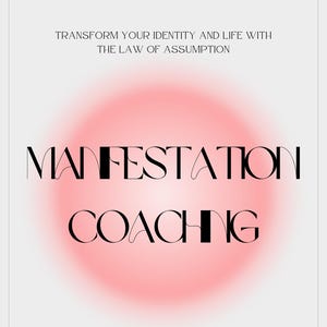 May include: A white background with a soft pink gradient circle in the center. The words "TRANSFORM YOUR IDENTITY AND LIFE WITH THE LAW OF ASSUMPTION" are at the top. Below the circle, the words "MANIFESTATION COACHING" are written in a stylish font. The handle @AFFIRMANDPERSIST is at the bottom.