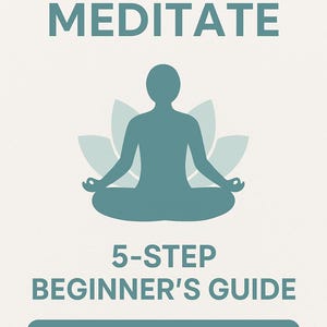 How to Meditate Guide | 5-Page Beginner’s PDF | Mindfulness, Stress Relief & Calm | Digital Download