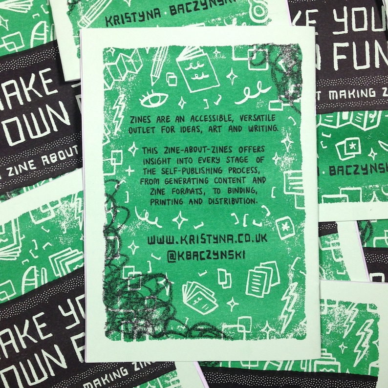 May include: A green and black zine with the title "Make Your Own Fun" and the text "Zines are an accessible, versatile outlet for ideas, art and writing." The zine also includes the website address "www.kristyna.co.uk" and the social media handle "@kbaczynski".