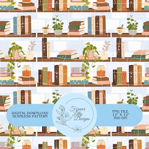 May include: A digital seamless pattern featuring bookshelves with stacks of books in various colors, potted plants, candles, and teacups. The design includes the text "DIGITAL DOWNLOAD SEAMLESS PATTERN" and "Forever Lilly Designs". The PNG file is 12" x 12" at 300 DPI.