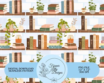 May include: A digital seamless pattern featuring bookshelves with stacks of books in various colors, potted plants, candles, and teacups. The design includes the text "DIGITAL DOWNLOAD SEAMLESS PATTERN" and "Forever Lilly Designs". The PNG file is 12" x 12" at 300 DPI.