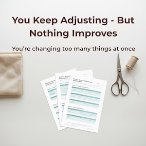 May include: A flat lay image featuring sewing tools and worksheets. The text reads "You Keep Adjusting - But Nothing Improves. You're changing too many things at once." Includes scissors, thread, and "Bodice Block Debugging Worksheet" pages.